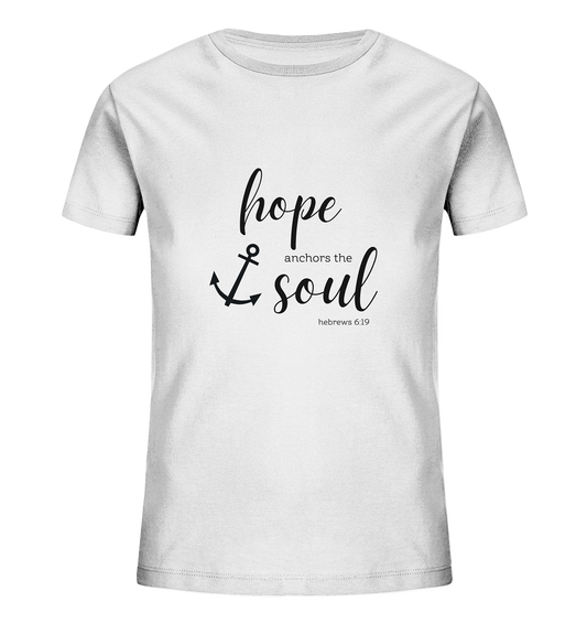 hope anchors the soul - Kids Organic Shirt - wertvoll und geliebt 