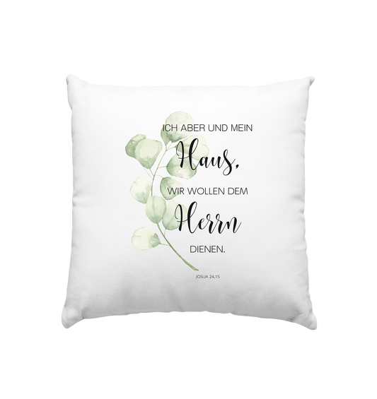 Josua 24,15 - Kissen 40x40cm - wertvoll und geliebt 