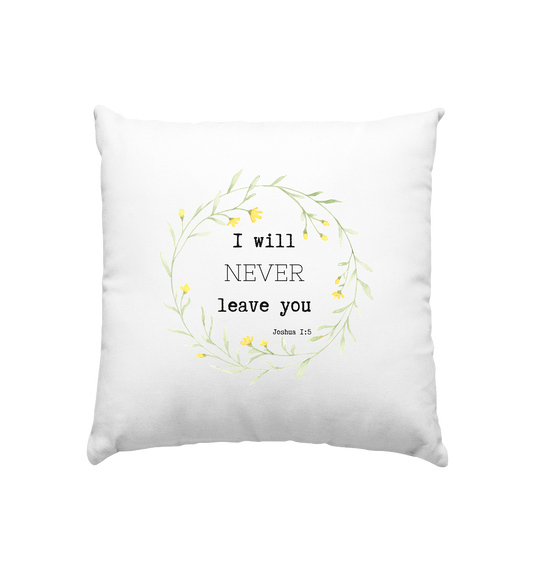 I will never leave you - Kissen 40x40cm - wertvoll und geliebt 