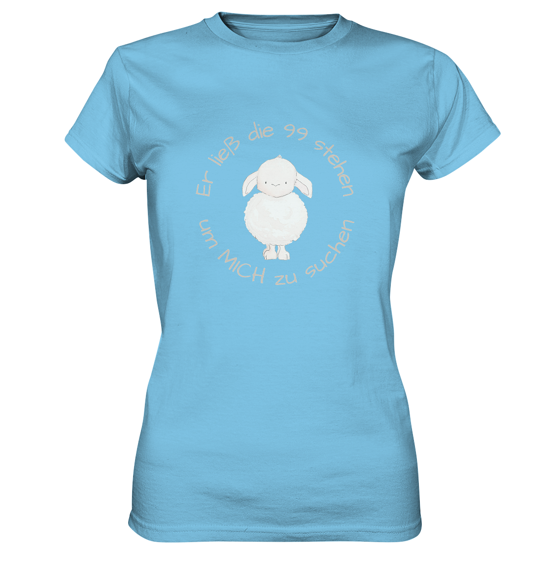 Er ließ die 99 stehen um Mich zu suchen - Ladies Premium Shirt - wertvoll und geliebt 