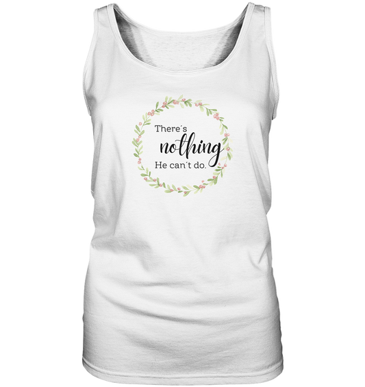 There´s nothing He can´t do - Ladies Tank-Top - wertvoll und geliebt 