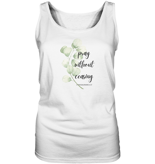 pray without ceasing - Ladies Tank-Top - wertvoll und geliebt 