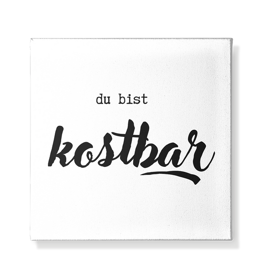 Kostbar - Leinwand 20x20cm - wertvoll und geliebt 