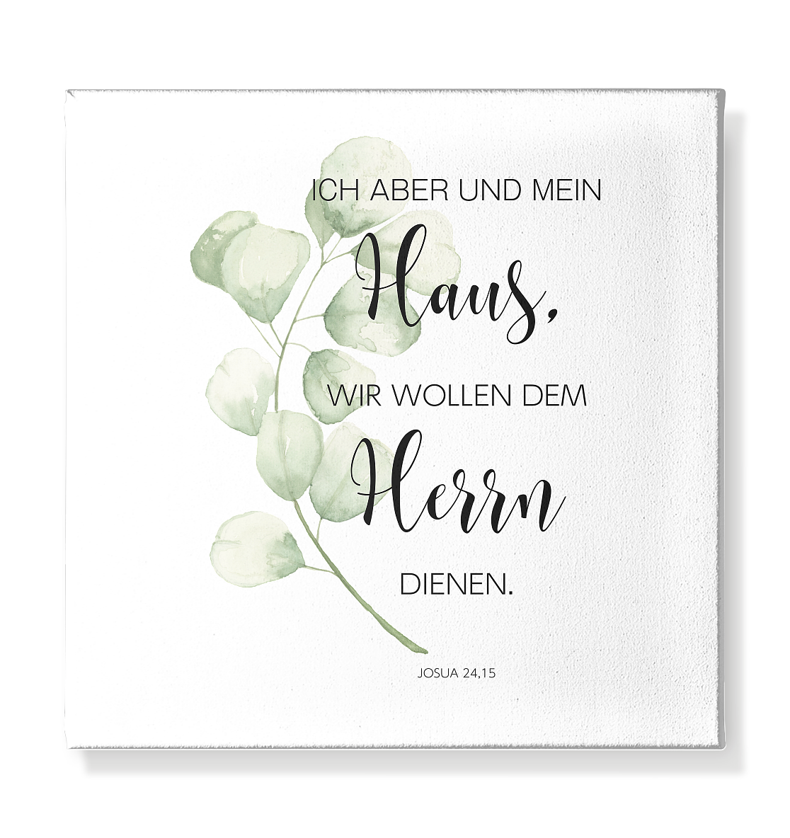 Josua 24,15 - Leinwand 30x30cm - wertvoll und geliebt 