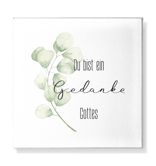 Du bist ein Gedanke Gottes - Leinwand 30x30cm - wertvoll und geliebt 