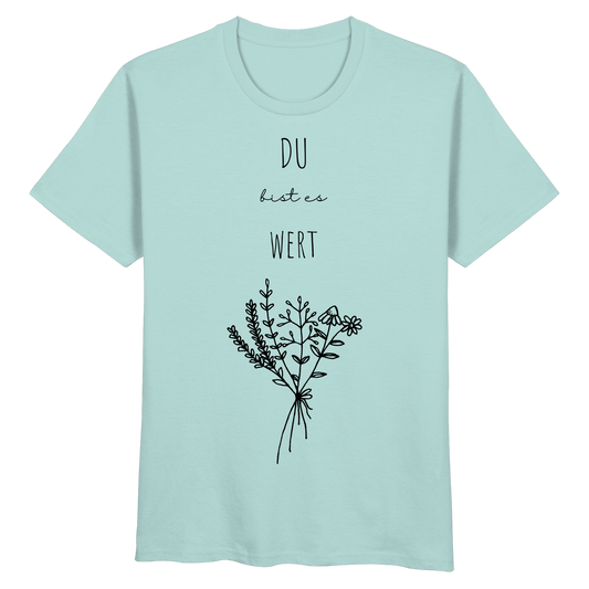 Du bist es wert - Organic Basic Shirt - wertvoll und geliebt 