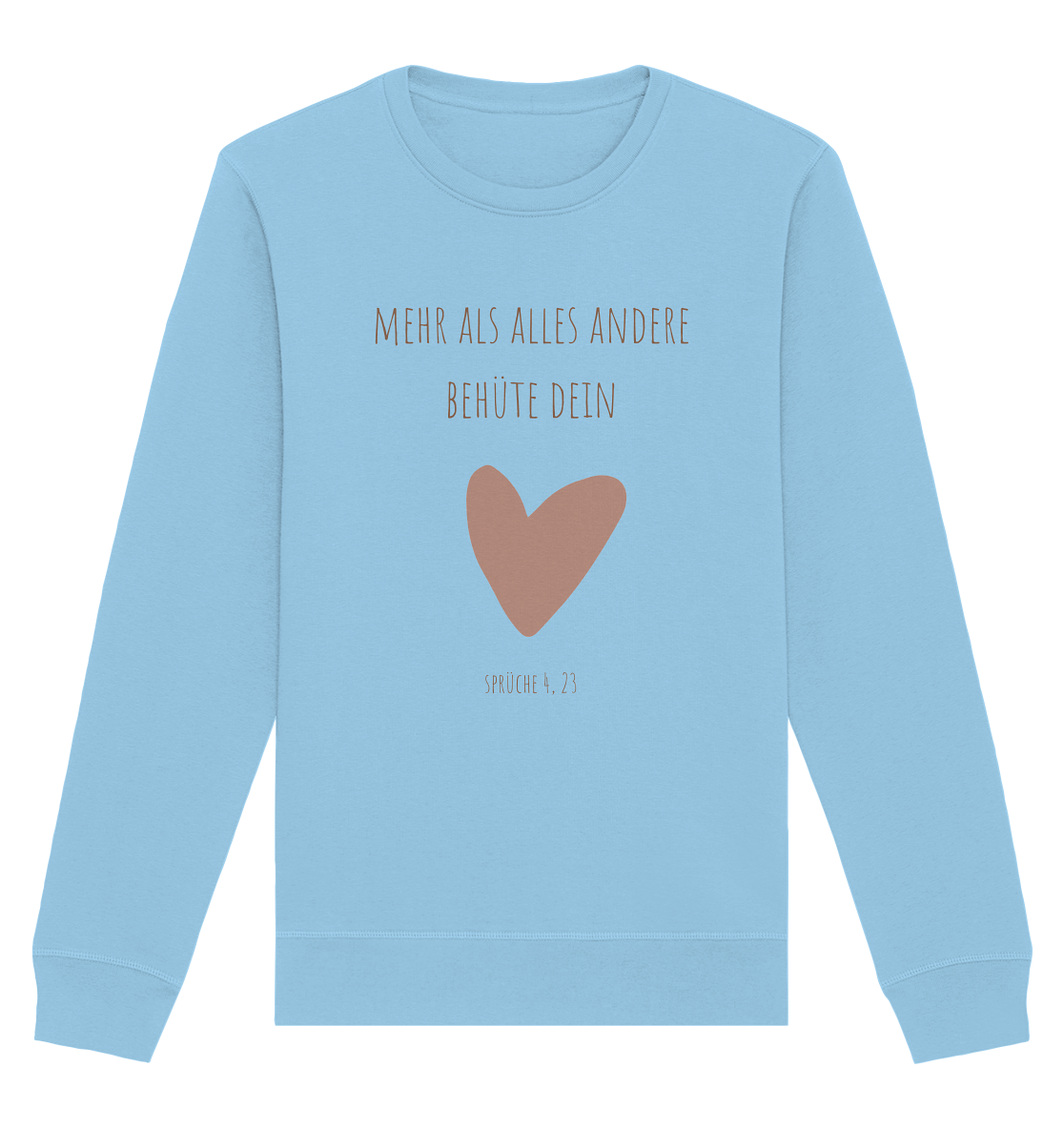 Behüte dein Herz - Organic Basic Unisex Sweatshirt - wertvoll und geliebt 