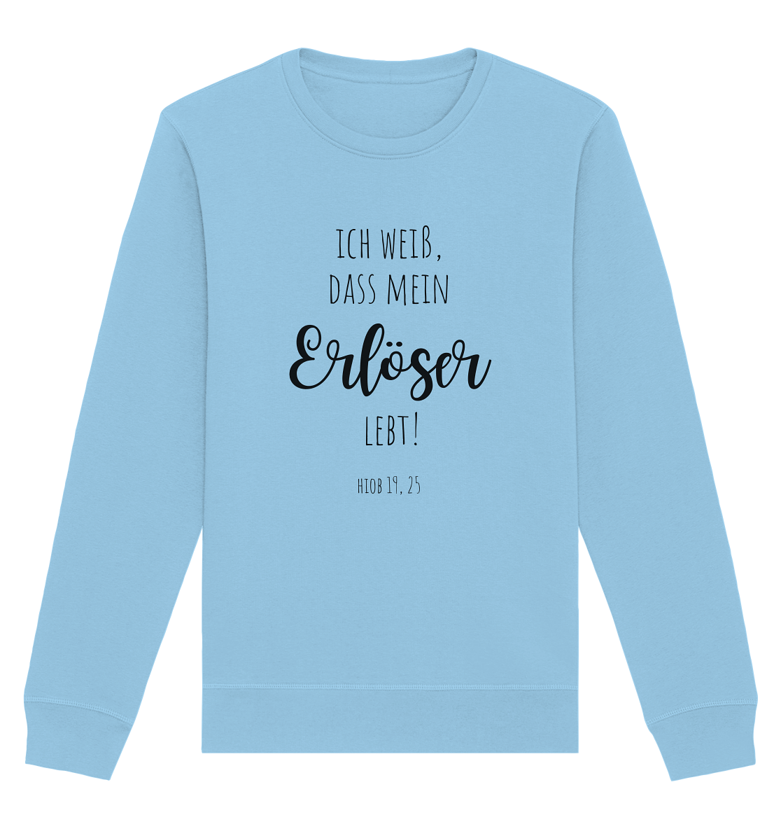 Ich weiß, dass mein Erlöser lebt - Organic Basic Unisex Sweatshirt - wertvoll und geliebt 