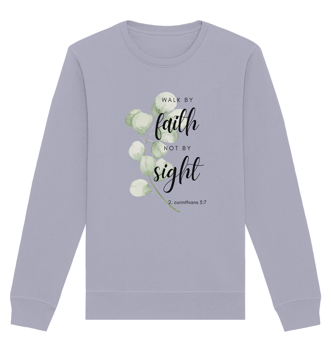 Walk by faith - Organic Basic Unisex Sweatshirt - wertvoll und geliebt 