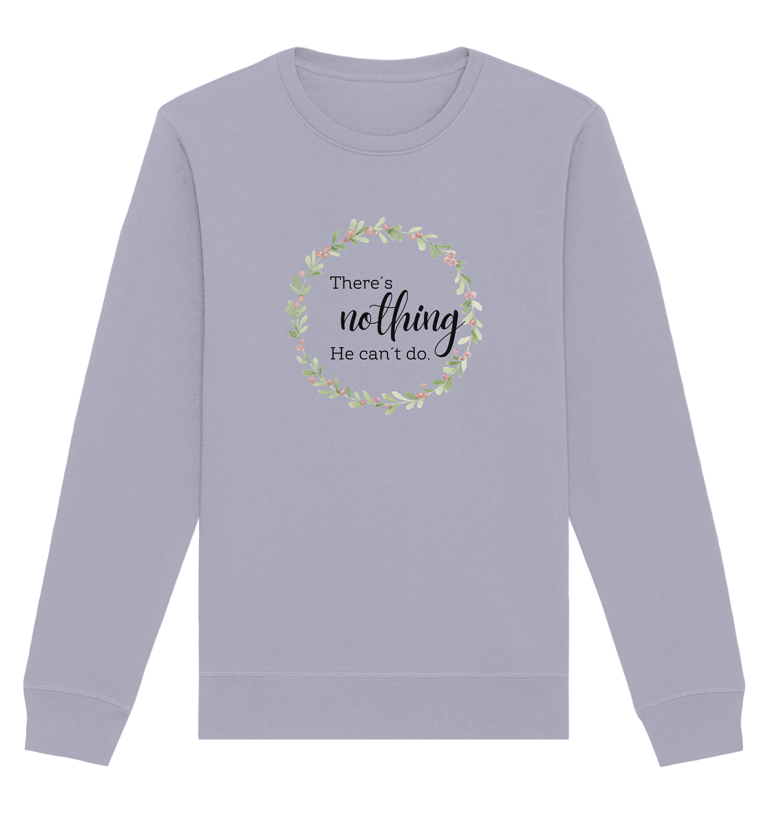 There´s nothing He can´t do - Organic Basic Unisex Sweatshirt - wertvoll und geliebt 