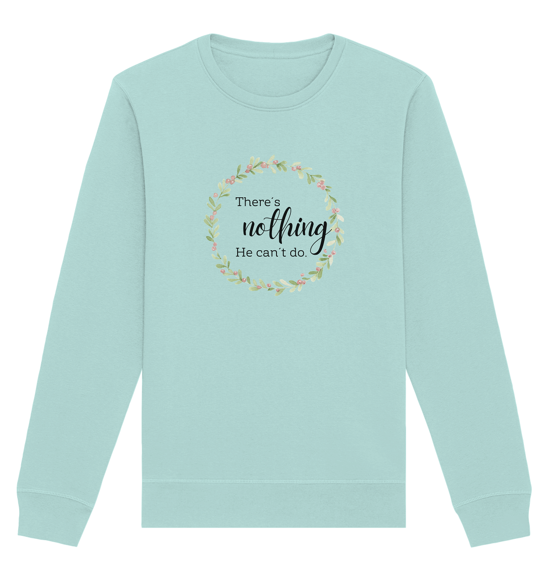 There´s nothing He can´t do - Organic Basic Unisex Sweatshirt - wertvoll und geliebt 