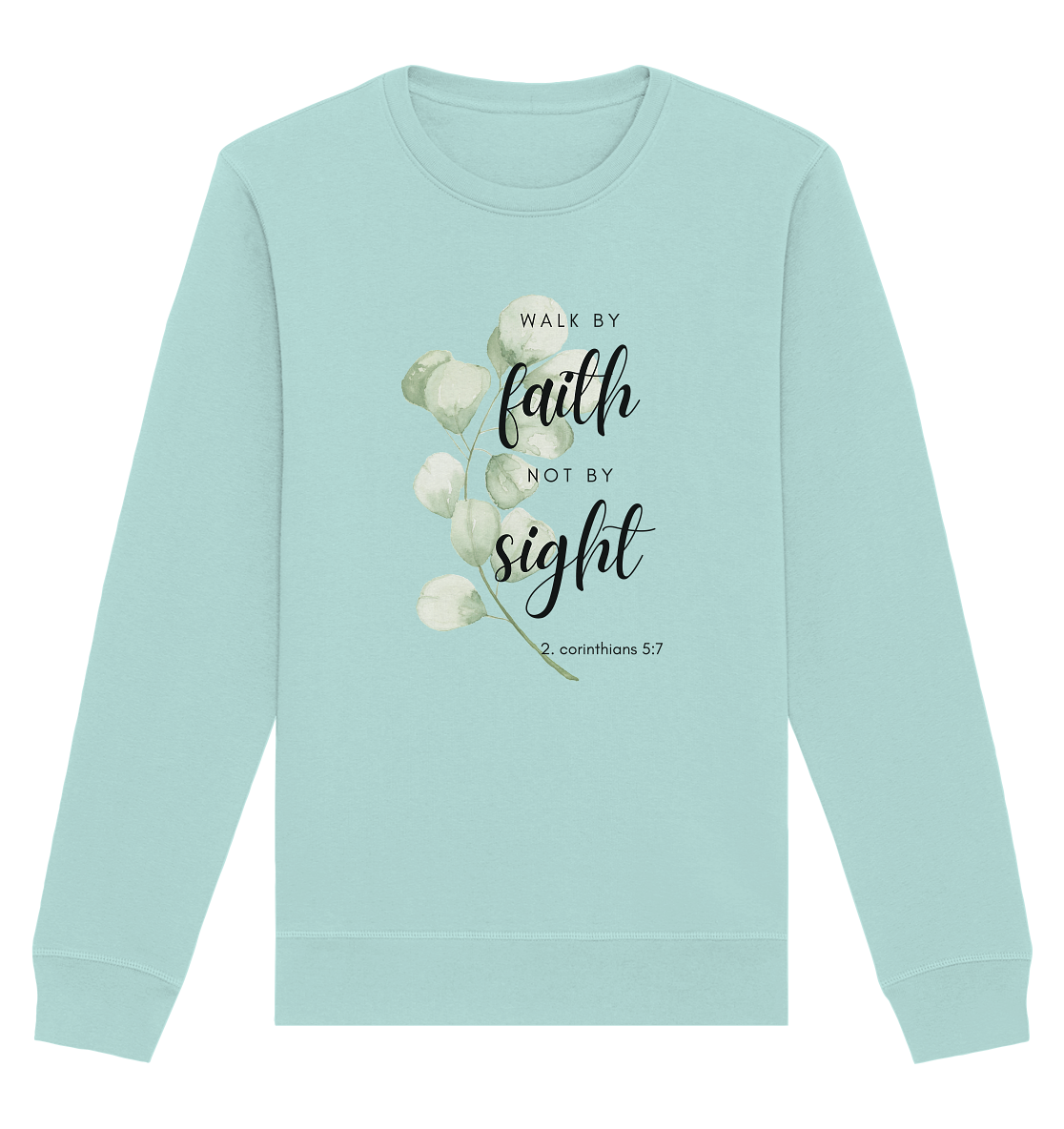 Walk by faith - Organic Basic Unisex Sweatshirt - wertvoll und geliebt 