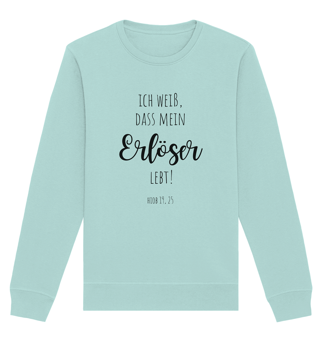 Ich weiß, dass mein Erlöser lebt - Organic Basic Unisex Sweatshirt - wertvoll und geliebt 