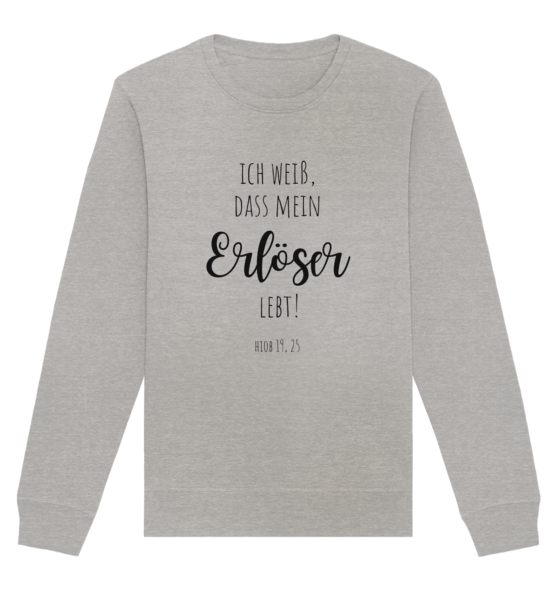 Ich weiß, dass mein Erlöser lebt - Organic Basic Unisex Sweatshirt - wertvoll und geliebt 