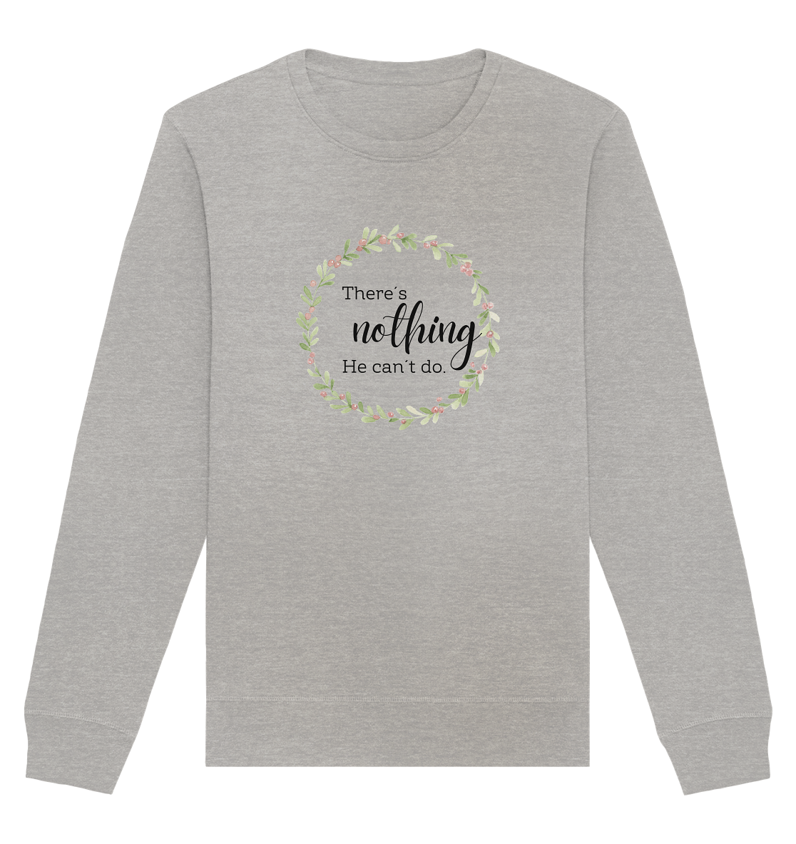 There´s nothing He can´t do - Organic Basic Unisex Sweatshirt - wertvoll und geliebt 