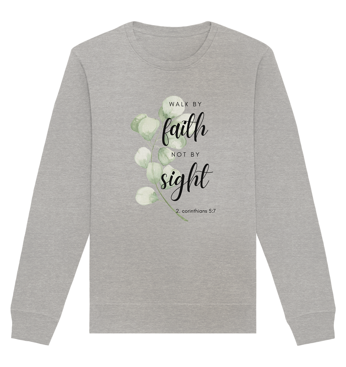 Walk by faith - Organic Basic Unisex Sweatshirt - wertvoll und geliebt 