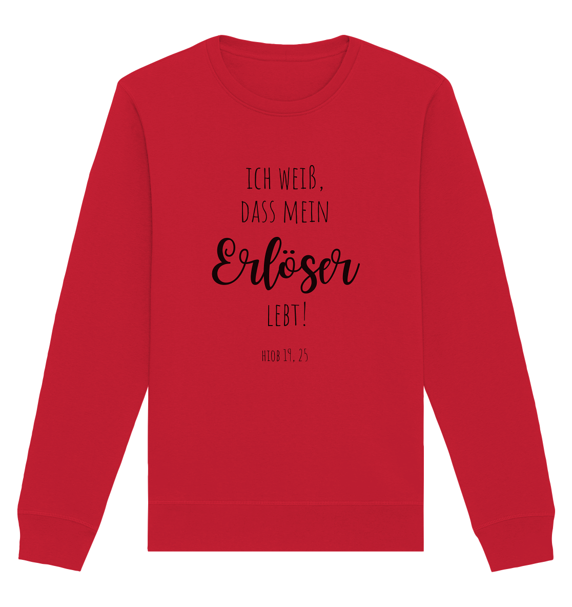 Ich weiß, dass mein Erlöser lebt - Organic Basic Unisex Sweatshirt - wertvoll und geliebt 