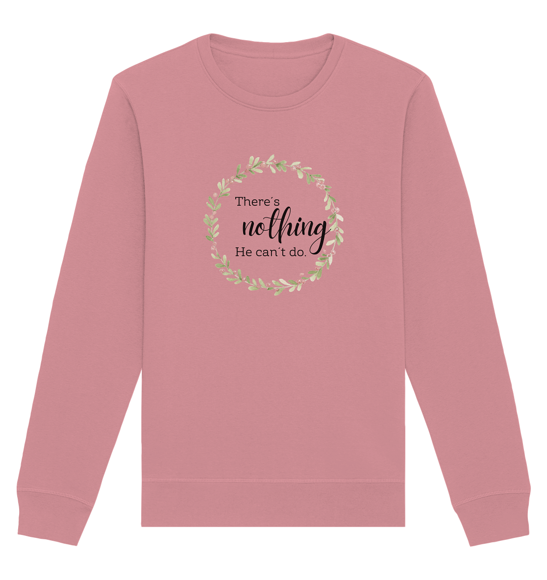 There´s nothing He can´t do - Organic Basic Unisex Sweatshirt - wertvoll und geliebt 
