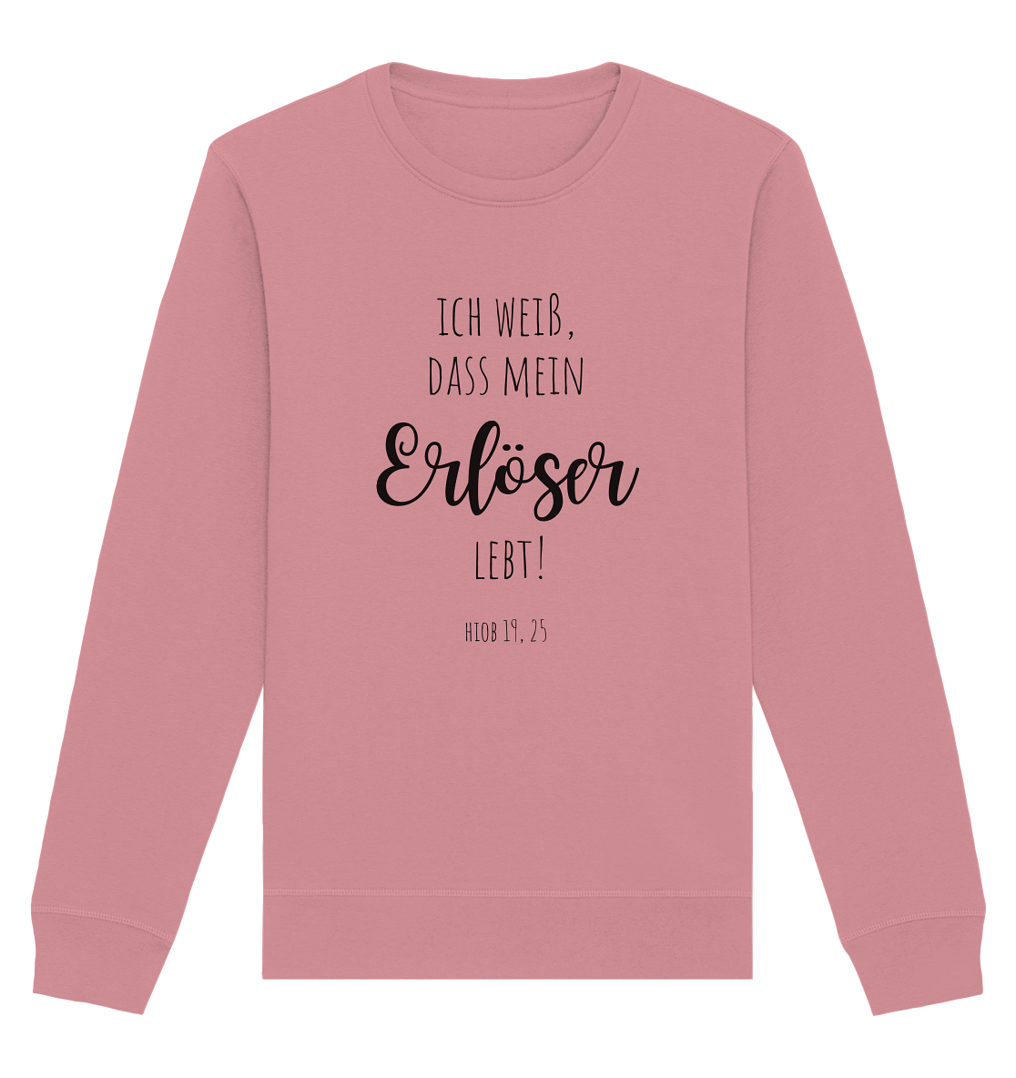 Ich weiß, dass mein Erlöser lebt - Organic Basic Unisex Sweatshirt - wertvoll und geliebt 