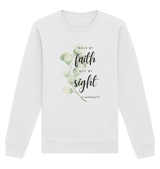 Walk by faith - Organic Basic Unisex Sweatshirt - wertvoll und geliebt 