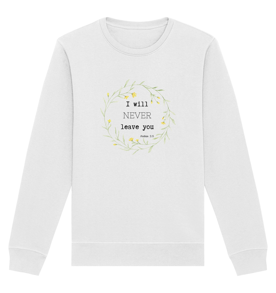 I will never leave you - Organic Basic Unisex Sweatshirt - wertvoll und geliebt 