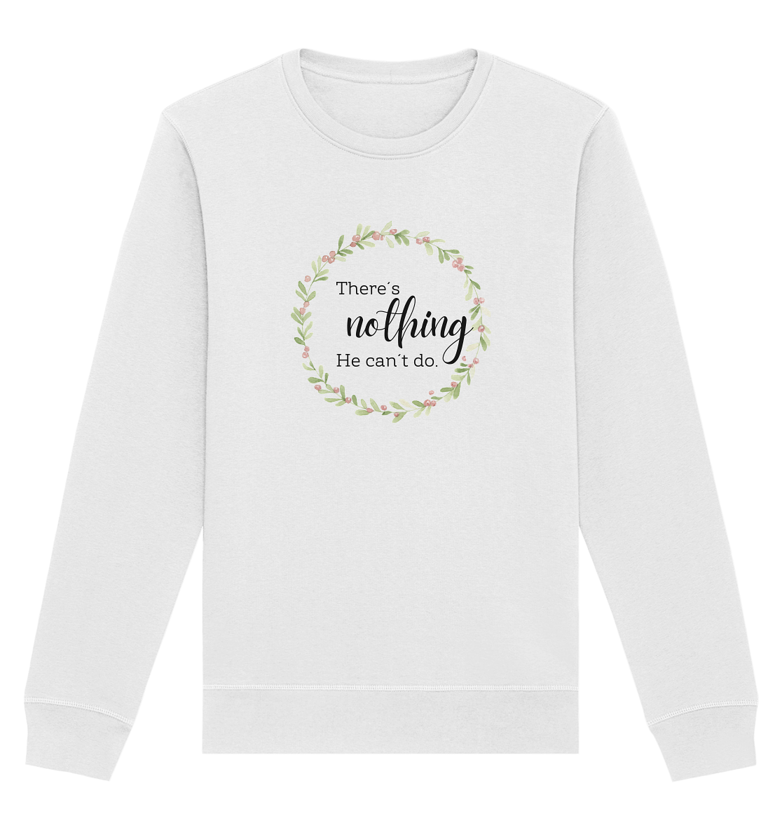 There´s nothing He can´t do - Organic Basic Unisex Sweatshirt - wertvoll und geliebt 