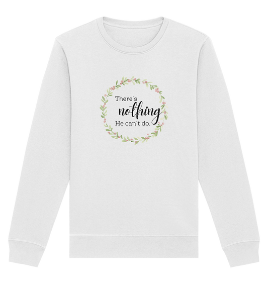 There´s nothing He can´t do - Organic Basic Unisex Sweatshirt - wertvoll und geliebt 