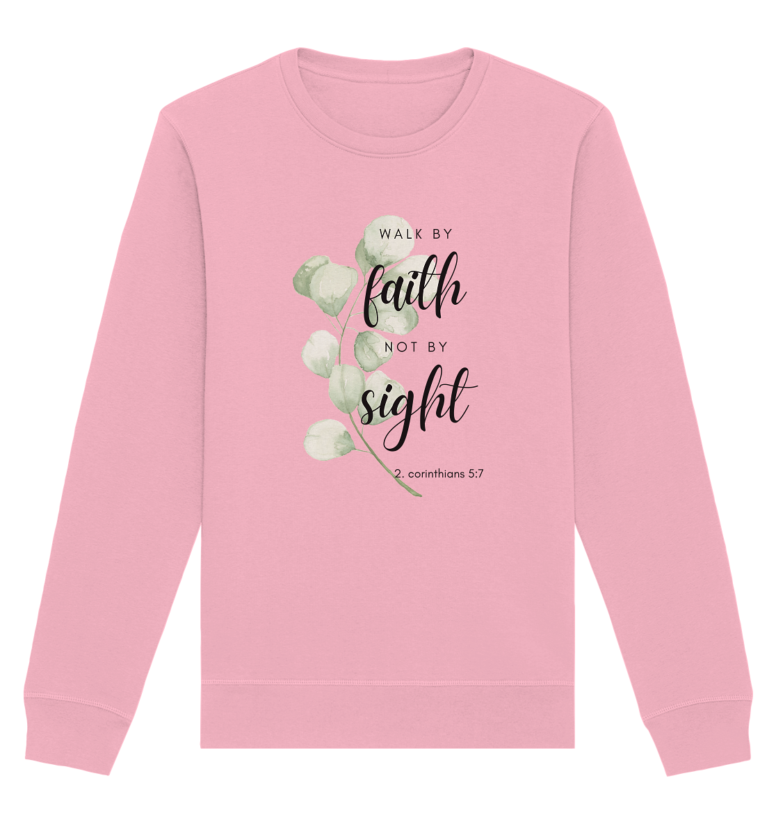 Walk by faith - Organic Basic Unisex Sweatshirt - wertvoll und geliebt 
