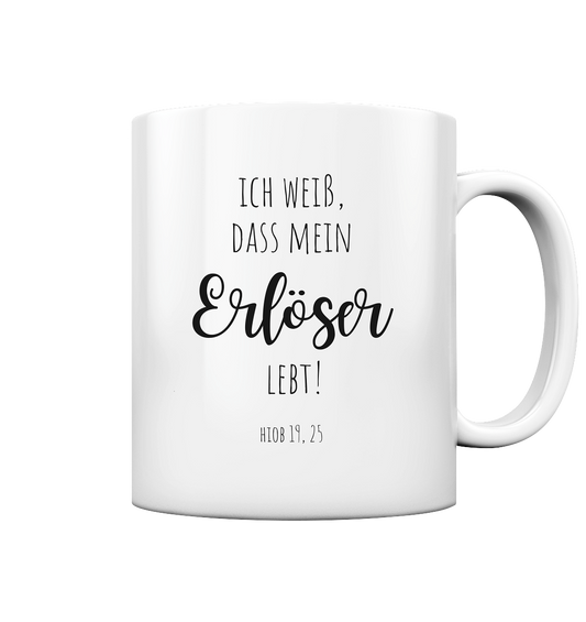 Ich weiß, dass mein Erlöser lebt - Tasse glossy - wertvoll und geliebt 