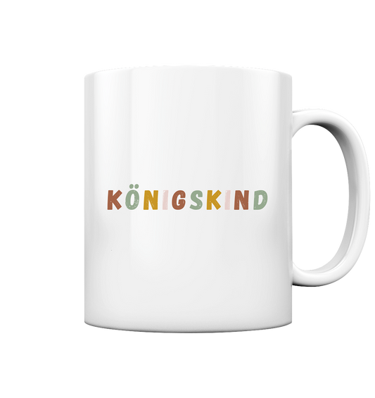 Königskind - Tasse glossy - wertvoll und geliebt 