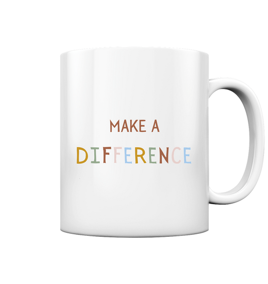 Make a difference - Tasse glossy - wertvoll und geliebt 