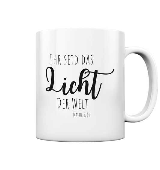 Ihr seid das Licht der Welt - Tasse glossy - wertvoll und geliebt 