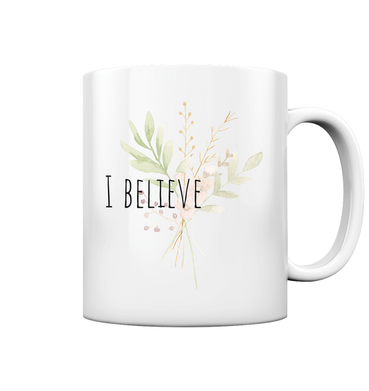 I believe - Tasse glossy - wertvoll und geliebt 