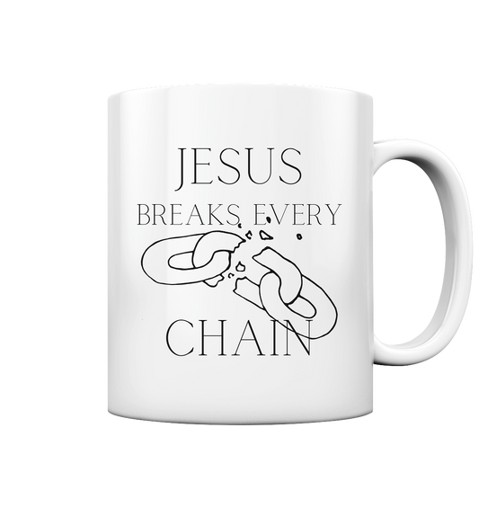 break every chain - Tasse glossy - wertvoll und geliebt 