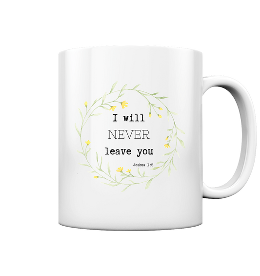 I will never leave you - Tasse glossy - wertvoll und geliebt 