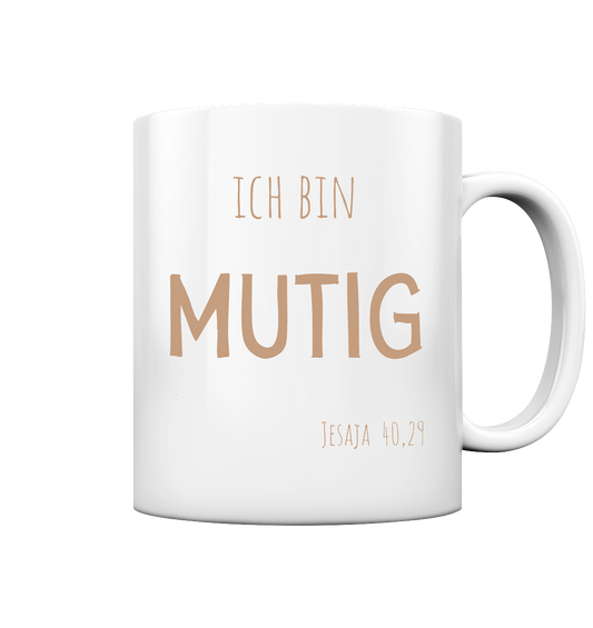 Mutig - Tasse glossy - wertvoll und geliebt 
