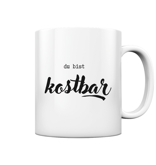Kostbar - Tasse glossy - wertvoll und geliebt 